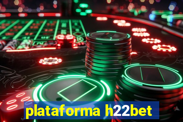 plataforma h22bet